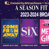 SIX, MEAN GIRLS, COME FROM AWAY And More Announced for Celebrity Attractions 2023/2024 Season