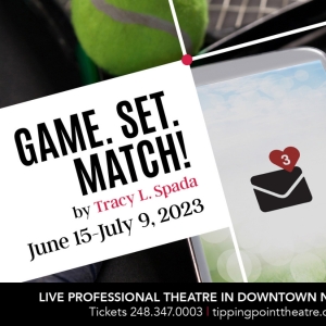 World Premiere of GAME. SET. MATCH! by Tracy L. Spada to be Presented at Tipping Point Theatre