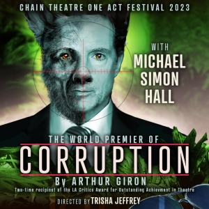 The World Premiere Production CORRUPTION Comes to the Chain Theatre Summer One Act Fe