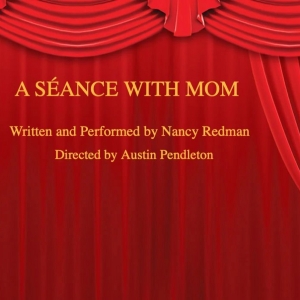 A SEANCE WITH MOM Adds 14 Additional Performances