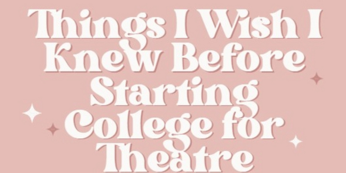 Student Blog: Things I Wish I Knew Before Starting College for Theatre Photo