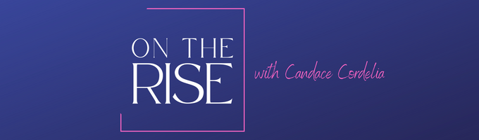 On the Rise with Candace Coredilia